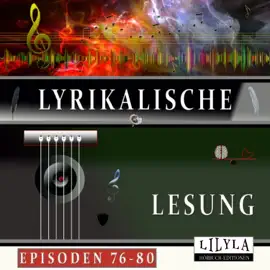 Lyrikalische Lesung Episoden 76-80
