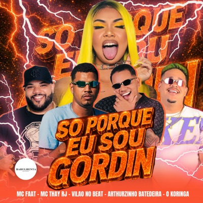SO PORQUE EU SOU GORDIN (feat. O koringa) - Single