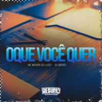 O Que Você Quer - Single - MC Menor do Luso & Dj Gbeats