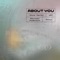 About You - Alexa Harley, WEI, jacuzzi jefferson & Houis lyrics