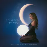Eclipsed By You — HALIENE & Ilan Bluestone