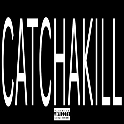 catchakill (feat. twizzyfrmdao) - Single