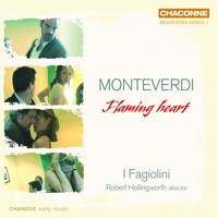 Monteverdi: Flaming Heart - I Fagiolini & Robert Hollingworth