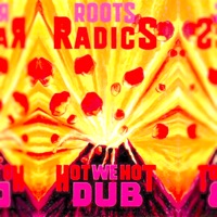 Hot We Hot Dub - Roots Radics