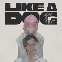 LIKE A DOG (Lullaby Version) - Single - JubyPhonic
