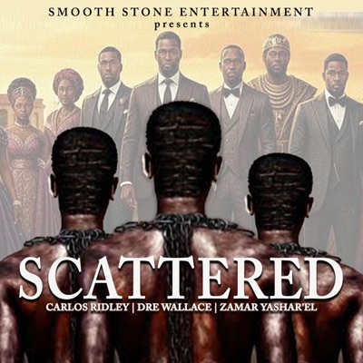 SCATTERED (feat. Zamar Yashar'el, Carlos Ridley & Dre Wallace) - Single
