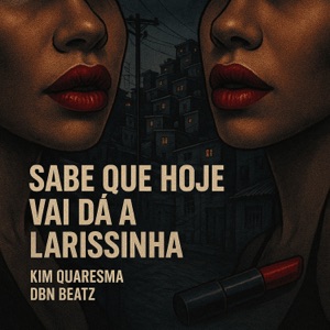 Sabe Que Hoje Vai Dá a Larissinha