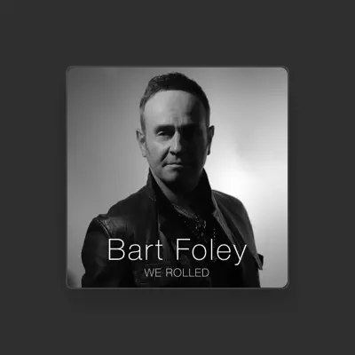 Listen to Bart Foley, watch music videos, read bio, see tour dates & more!