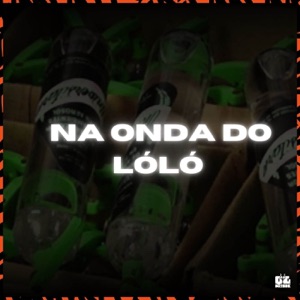 NA ONDA DO LÓLÓ (feat. Vulgo AG ZO & Zoio mc)