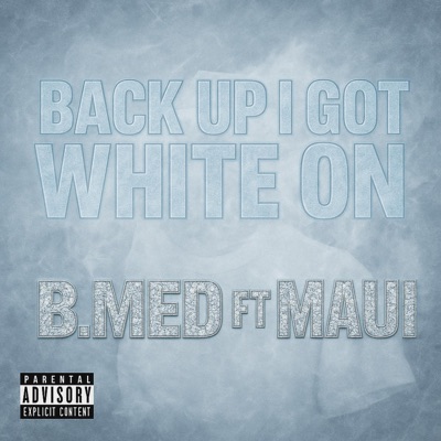 Back Up I Got White On (feat. Maui) - Single