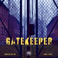 Gate Keeper (feat. Pure Lyricz) - Single - Sikm Go Get Em