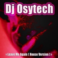 leave Me Again (House Version) - Single - DJ Osytech