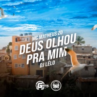 Deus Olhou pra Mim - Single - MC Matheus ZO & DJ Lelo