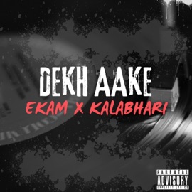 Dekh Aake (feat. KALABHARI) IK Duje DA Ekam Singh