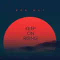 Keep on rising