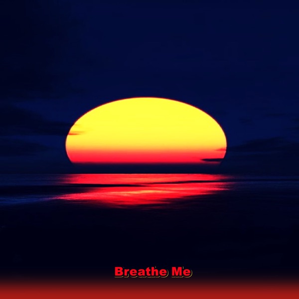 Breathe Me