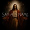 Say His Name - Spiritual Workz lyrics