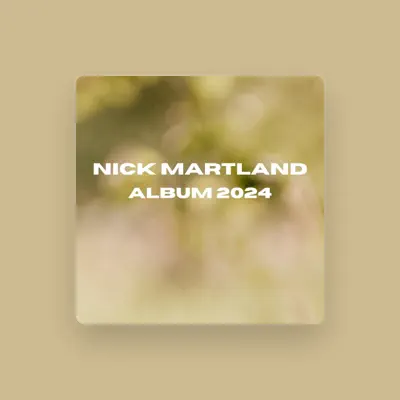 Listen to Nick Martland, watch music videos, read bio, see tour dates & more!