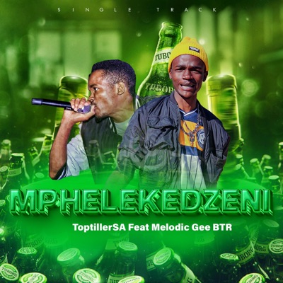 ToptillerSA-Mphelekedzeni (feat. Melodic Gee BTR) - Single
