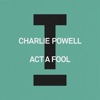 CHARLIE POWELL - Act A Fool