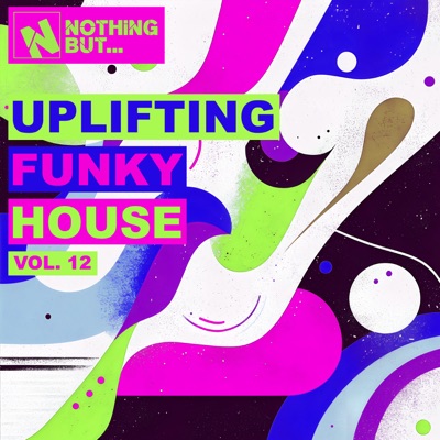 Nothing But... Uplifting Funky House, Vol. 12