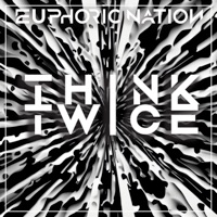 Think Twice - Single - Euphoric Nation