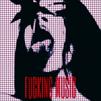 FUCKING MUSIC - Single