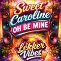 Sweet Caroline oh be mine