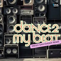 Dance 2 My Beat (Diego Santander Remix) - Single - Rafael Daglar