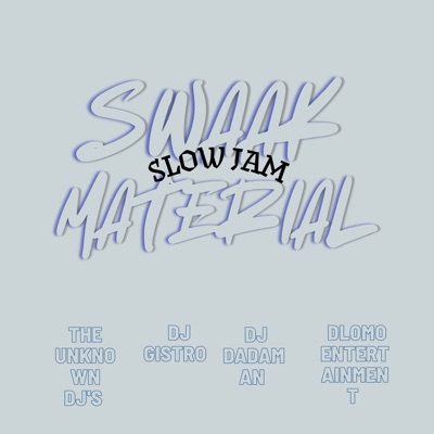 SWAAK MATERIAL (Slow Jam) [feat. Dlomo Entertainment] - Single