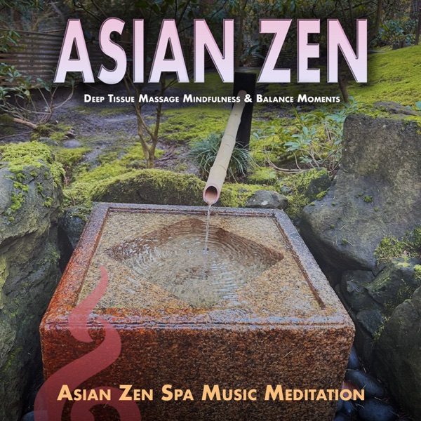 Asian Zen: Deep Tissue Massage Mindfulness & Balance Moments