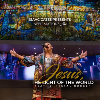 Jesus, The Light Of The World (feat. Chrystal Rucker) - Single