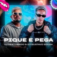 PIQUE E PEGA - Single - DJ PERTUBADO & Dj Gustavo Souza