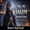 Sami Kanwal - Dil Pe Jakhm Khaate Hain | Sad Qawwali | Emotional Sufi Love Song