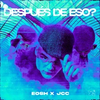 Después de Eso? - Eosh & Jcc