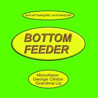 Bottom Feeder (feat. George Clinton & Grandma Liz) - Single - MonoNeon