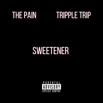 Sweetener (feat. Tripple Trip) - Single