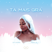 Ta Mais Gira (feat. Tony Z) [Ghetto Zouk]