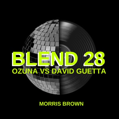 Morris Brown - Blend 28: Ozuna Vs David Guetta
