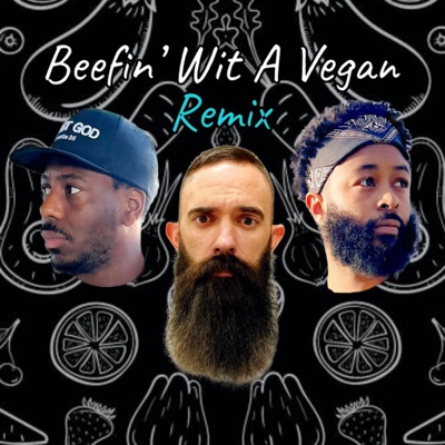 Beefin’ Wit A Vegan (Remix) - Single