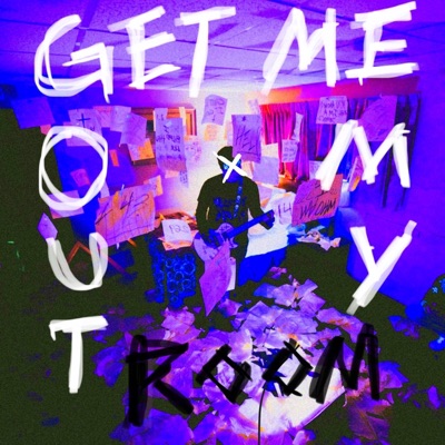 GET ME OUT MY ROOM - Single