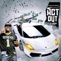 ACT OUT (feat. D-BLACK) [Radio Edit] - Single - GStackSwagg