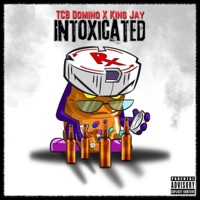 Intoxicated (feat. King Jay) - Single - TCB Domino