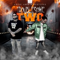 Troublesome Two - EP - Lazie Locz & Restlezz