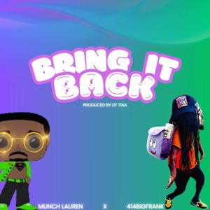 Bring It Back (feat. Munch Lauren & 414bigfrank)