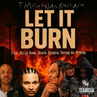 Let It Burn (feat. Brock Damien & Sleepy da Hitman) - Single - TMilezNdaBuildin
