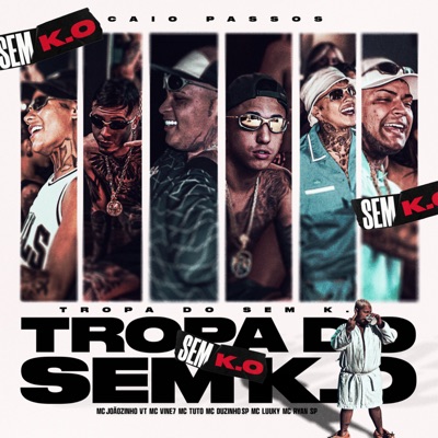 Tropa do Sem K.O (feat. MC Ryan SP, Mc Duzinho SP, MC LUUKY & Caio Passos) - Single
