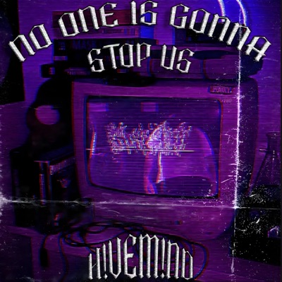 NO ONE IS GONNA STOP US (feat. 0p!0n & theyhateglobal) - Single