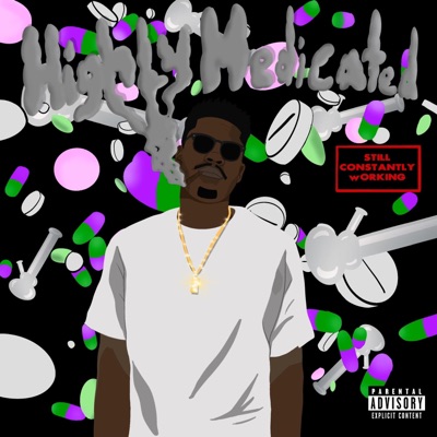 Highly Medicated.. StillConstantlyWorking