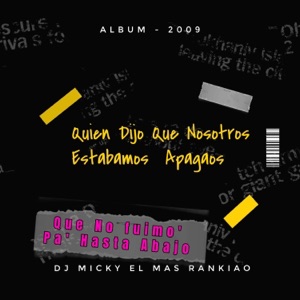 Que No fuimo Pa Hasta Abajo Mix (Quien Dijo Que Nosotros Estabamos Apagaos The Mixtape) [x DJ Looney] - Single